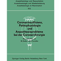 Coronarinsuffizienz, Pathophysiologie und Anaesthesieprobleme bei der Coronarchi [Paperback]