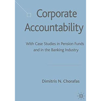 Corporate Accountability: With Case Studies in Pension Funds and in the Banking  [Hardcover]