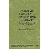 Corporate Capitalism in Contemporary South Asia: Conventional Wisdoms and South  [Paperback]