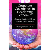 Corporate Governance in Developing Economies: Country Studies of Africa, Asia an [Hardcover]