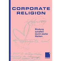 Corporate Religion: Bindung schaffen durch starke Marken [Paperback]