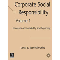 Corporate Social Responsibility: Volume 1: Concepts, Accountability and Reportin [Hardcover]