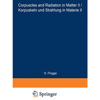 Corpuscles and Radiation in Matter II / Korpuskeln und Strahlung in Materie II [Paperback]