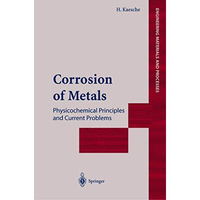 Corrosion of Metals: Physicochemical Principles and Current Problems [Hardcover]