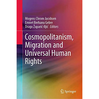 Cosmopolitanism, Migration and Universal Human Rights [Hardcover]