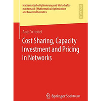 Cost Sharing, Capacity Investment and Pricing in Networks [Paperback]