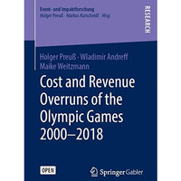 Cost and Revenue Overruns of the Olympic Games 20002018 [Paperback]