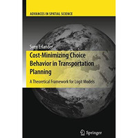 Cost-Minimizing Choice Behavior in Transportation Planning: A Theoretical Framew [Hardcover]