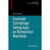 Covariant Schr?dinger Semigroups on Riemannian Manifolds [Hardcover]