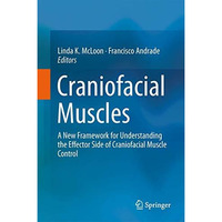 Craniofacial Muscles: A New Framework for Understanding the Effector Side of Cra [Hardcover]