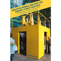 Creative Rebellion for the Twenty-First Century: The Importance of Public and In [Hardcover]