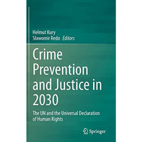 Crime Prevention and Justice in 2030: The UN and the Universal Declaration of Hu [Hardcover]