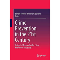 Crime Prevention in the 21st Century: Insightful Approaches for Crime Prevention [Hardcover]