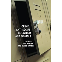 Crime, Anti-Social Behaviour and Schools [Paperback]