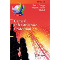 Critical Infrastructure Protection XV: 15th IFIP WG 11.10 International Conferen [Paperback]