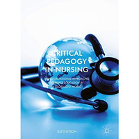 Critical Pedagogy in Nursing: Transformational Approaches to Nurse Education in  [Hardcover]