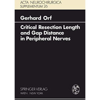 Critical Resection Length and Gap Distance in Peripheral Nerves: Experimental an [Paperback]