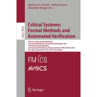 Critical Systems: Formal Methods and Automated Verification: Joint 21st Internat [Paperback]