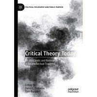 Critical Theory Today: On the Limits and Relevance of an Intellectual Tradition [Hardcover]