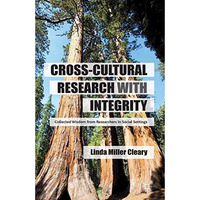 Cross-Cultural Research with Integrity: Collected Wisdom from Researchers in Soc [Paperback]