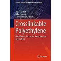 Crosslinkable Polyethylene: Manufacture,  Properties, Recycling, and Application [Hardcover]