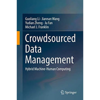 Crowdsourced Data Management: Hybrid Machine-Human Computing [Hardcover]