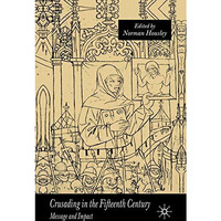 Crusading in the Fifteenth Century: Message and Impact [Paperback]