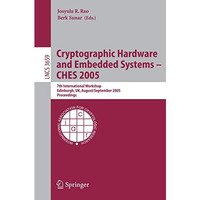 Cryptographic Hardware and Embedded Systems - CHES 2005: 7th International Works [Paperback]