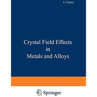 Crystal Field Effects in Metals and Alloys [Paperback]