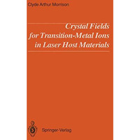 Crystal Fields for Transition-Metal Ions in Laser Host Materials [Paperback]