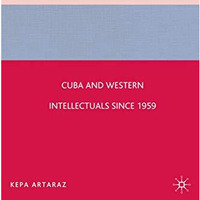 Cuba and Western Intellectuals since 1959 [Hardcover]