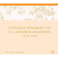 Cultural Diplomacy in U.S.-Japanese Relations, 1919-1941 [Paperback]