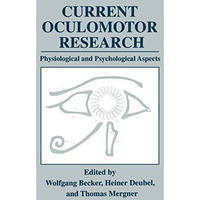 Current Oculomotor Research: Physiological and Psychological Aspects [Paperback]