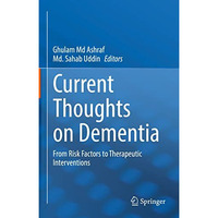 Current Thoughts on Dementia: From Risk Factors to Therapeutic Interventions [Hardcover]