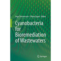 Cyanobacteria for Bioremediation of Wastewaters [Hardcover]