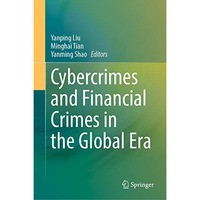 Cybercrimes and Financial Crimes in the Global Era [Hardcover]