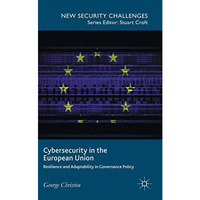 Cybersecurity in the European Union: Resilience and Adaptability in Governance P [Hardcover]