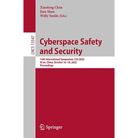 Cyberspace Safety and Security: 14th International Symposium, CSS 2022, Xi'an, C [Paperback]