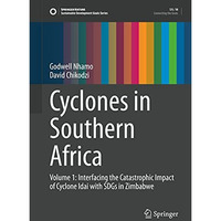 Cyclones in Southern Africa: Volume 1: Interfacing the Catastrophic Impact of Cy [Hardcover]