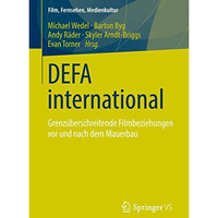 DEFA international: Grenz?berschreitende Filmbeziehungen vor und nach dem Mauerb [Paperback]