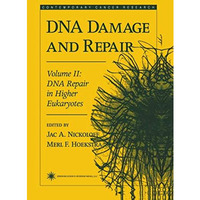 DNA Damage and Repair: Volume 2: DNA Repair in Higher Eukaryotes [Paperback]