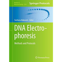 DNA Electrophoresis: Methods and Protocols [Hardcover]