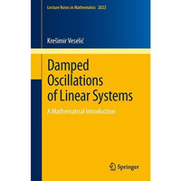 Damped Oscillations of Linear Systems: A Mathematical Introduction [Paperback]