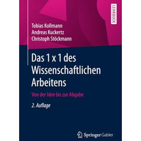 Das 1 x 1 des Wissenschaftlichen Arbeitens: Von der Idee bis zur Abgabe [Paperback]