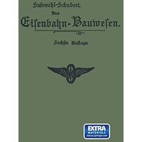 Das Eisenbahn-Bauwesen f?r Bahnmeister und Bauaufseher: als Anleitung f?r den pr [Paperback]