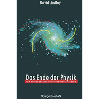 Das Ende der Physik: Vom Mythos der Gro?en Vereinheitlichten Theorie [Paperback]