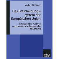 Das Entscheidungssystem der Europ?ischen Union: Institutionelle Analyse und demo [Paperback]