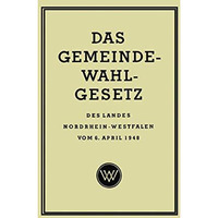 Das Gemeinde-Wahlgesetz des Landes Nordrhein-Westfalen vom 6. April 1948 [Paperback]