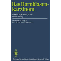 Das Harnblasenkarzinom: Epidemiologie, Pathogenese, Fr?herkennung [Paperback]