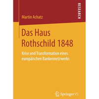 Das Haus Rothschild 1848: Krise und Transformation eines europ?ischen Bankennetz [Paperback]